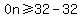 0n%3E=32-32