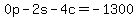 0p-2s-4c=-1300