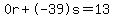 0r%2B-39s=13