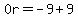 0r=-9%2B9