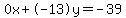 0x%2B-13y=-39