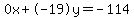 0x%2B-19y=-114