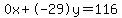 0x%2B-29y=116