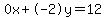 0x%2B-2y=12