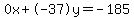 0x%2B-37y=-185