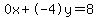 0x%2B-4y=8