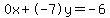 0x%2B-7y=-6