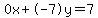 0x%2B-7y=7