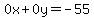 0x%2B0y=-55