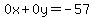 0x%2B0y=-57