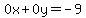 0x%2B0y=-9