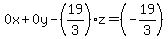 0x%2B0y-%2819%2F3%29z=%28-19%2F3%29