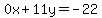 0x%2B11y=-22