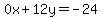0x%2B12y=-24