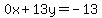 0x%2B13y=-13