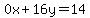 0x%2B16y=14