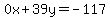 0x%2B39y=-117