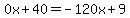 0x%2B40=-120x%2B9