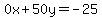 0x%2B50y=-25