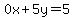 0x%2B5y=5