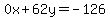 0x%2B62y=-126