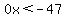 0x%3C-47