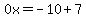 0x=-10%2B7