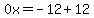 0x=-12%2B12