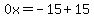 0x=-15%2B15