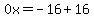 0x=-16%2B16