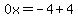 0x=-4%2B4