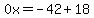 0x=-42%2B18