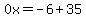 0x=-6%2B35