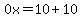 0x=10%2B10