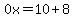 0x=10%2B8