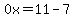 0x=11-7