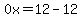 0x=12-12