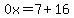 0x=7%2B16
