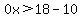 0x%3E18-10