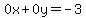 0x+%2B+0y+=+-3