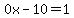 0x-10=1