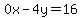0x-4y=16