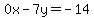 0x-7y=-14