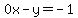 0x-y=-1