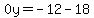 0y=-12-18