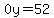 \"0y=52\"