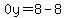 0y=8-8