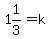 1%261%2F3=k