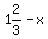 1%262%2F3+-+x