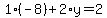 1%28-8%29%2B2%2Ay=2